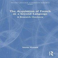 Martin Howard The Acquisition of French as a Second Language: A Research