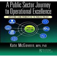 Kate McGovern A Public Sector Journey to Operational Excellence: Applying Lean