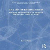 Jason Price The Art of Entertainment: Popular Performance in Modern British