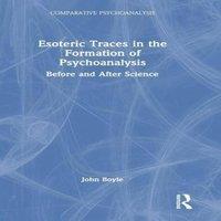 John Boyle Esoteric Traces in the Formation of Psychoanalysis: Before and
