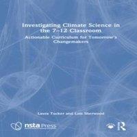 Laura Tucker Investigating Climate Science in the 7-12 Classroom: Actionable