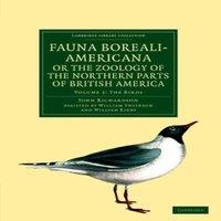 John Richardson Fauna Boreali-Americana; Or the Zoology of the Northern Parts of