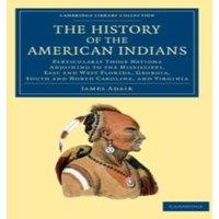 James Adair The History of the American Indians: Particularly Those Nations