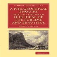 Edmund Burke A Philosophical Enquiry Into the Origin of Our Ideas of the