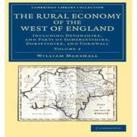 William Marshall The Rural Economy of the West of England: Volume 2: Including