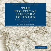 John Malcolm The Political History of India, from 1784 to 1823 - Volume 2
