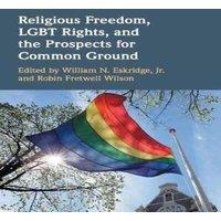 Cambridge University Press Religious Freedom, LGBT Rights, & the Prospects for Common