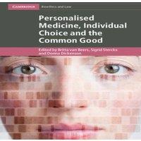 Cambridge University Press Personalised Medicine, Individual Choice & the Common Good