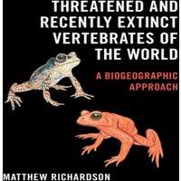 Matthew Richardson Threatened & Recently Extinct Vertebrates of the World Hardcover