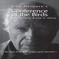 John Heilpern Conference of the Birds: The Story of Peter Brook in Africa