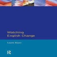 Laurie Bauer Watching English Change: An Introduction to the Study of