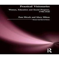 Pam Hirsch Practical Visionaries: Women, Education & Social Progress