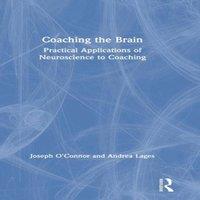 Joseph O'Connor Coaching the Brain: Practical Applications of Neuroscience to