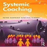 Peter Hawkins Systemic Coaching: Delivering Value Beyond the Individual