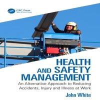 John White Health & Safety Management: An Alternative Approach to Reducing