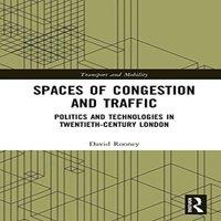 David Rooney Spaces of Congestion & Traffic: Politics & Technologies in