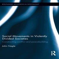 John Nagle Social Movements in Violently Divided Societies: Constructing