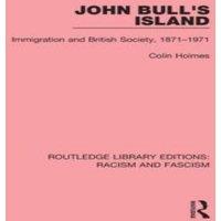 Colin Holmes John Bull's Island: Immigration & British Society, 1871-1971