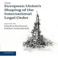 Cambridge University Press The European Union's Shaping of the International Legal Order