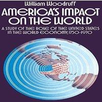 William Woodruff America's Impact on the World : A Study of the Role of the United