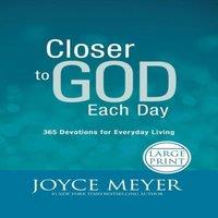 Joyce Meyer Closer to God Each Day: 365 Devotions for Everyday Living