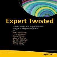 Mark Williams Expert Twisted : Event-Driven & Asynchronous Programming with