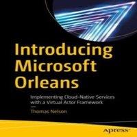 Thomas Nelson Introducing Microsoft Orleans : Implementing Cloud-Native Services