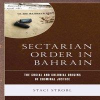 Staci Strobl Sectarian Order in Bahrain : The Social & Colonial Origins of