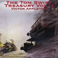Victor Appleton The Tom Swift Treasury Vol. I: Twelve Classic Adventures of the