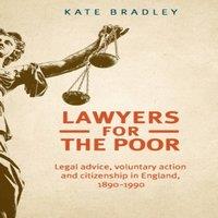 Katherine Bradley Lawyers for the poor : Legal advice, voluntary action and