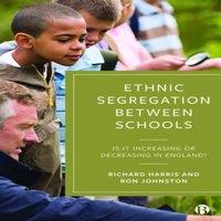 Richard Harris Ethnic Segregation Between Schools: Is It Increasing or Decreasing
