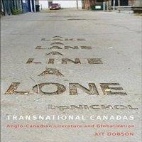 Kit Dobson Transnational Canadas: Anglo-Canadian Literature & Globalization