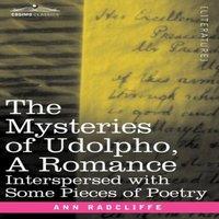Ann Ward Radcliffe The Mysteries of Udolpho, a Romance: Interspersed with Some Pieces