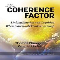 Thomas Flanagan The Coherence Factor: Linking Emotion & Cognition When