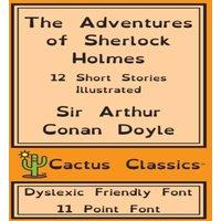 Sir Arthur Conan Doyle The Adventures of Sherlock Holmes (Cactus Classics Dyslexic