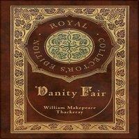 William Makepeace Thackeray Vanity Fair (Royal Collector's Edition) (Case Laminate Hardcover