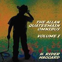 H. Rider Haggard The Allan Quatermain Omnibus Volume I, including the following
