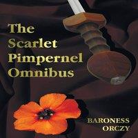 Baroness Orczy The Scarlet Pimpernel Omnibus - Unabridged - The Scarlet