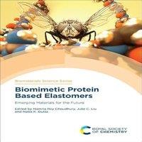 Royal Society of Chemistry Biomimetic Protein Based Elastomers : Emerging Materials for the