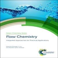 Royal Society of Chemistry Flow Chemistry : Integrated Approaches for Practical Applications