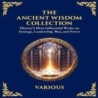 Sun Tzu The Ancient Wisdom Collection: History's Most Influential Works on