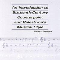 Robert Stewart Introduction to Sixteenth Century Counterpoint & Palestrina's
