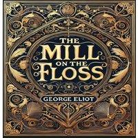George Eliot The Mill on the Floss (Collector's Edition) (Laminated Hardback