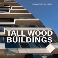 Michael Green Tall Wood Buildings : Design, Construction & Performance Third