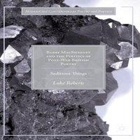 Luke Roberts Barry MacSweeney & the Politics of Post-War British Poetry :