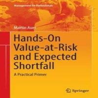 Martin Auer Hands-On Value-at-Risk & Expected Shortfall : A Practical Primer