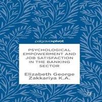 Elizabeth George Psychological Empowerment & Job Satisfaction in the Banking
