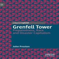 John Preston Grenfell Tower : Preparedness, Race & Disaster Capitalism