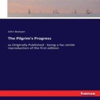 John Bunyan The Pilgrim's Progress:as Originally Published - being a