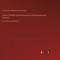 Friedrich Wilhelm Nietzsche Ainsi Parlait Zarathoustra; Philosophical fiction:en gros